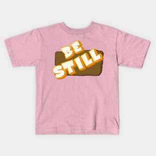 Be Still Kids T-Shirt